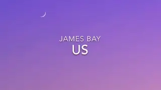 Us (Lyrics) - James Bay