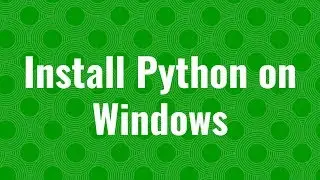 How to Install Python on Windows