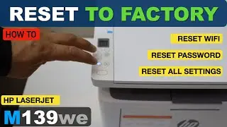 HP LaserJet M139we Reset To Factory Defaults, Reset WiFi, Reset Password.