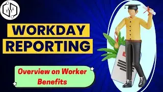 Workday Reporting Overview on Worker Benefits | Workday Reporting Training | Workday Reporting Class