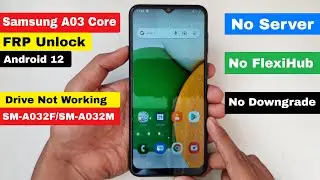 SAMSUNG A03 Core Android 12 FRP Bypass Drive Not Working Fix Solution 2023 | A032F/A032M Google Lock