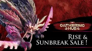 The Gathering Hub: Rise & Sunbreak Sale Stream! | Monster Hunter Rise: Sunbreak