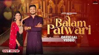 Balam Patwari | Anndy Jaat | Harjeet Deewana | Sanjana Yaduvanshi | New Haryanvi Song 2023