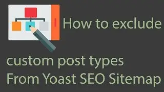 How To Exclude Custom Post Types From Yoast Sitemap