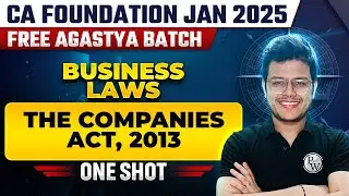 Business Laws: The Companies Act, 2013 | CA Foundation Jan 2025 Free Agastya Batch