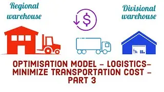 Optimization Model - Logistics - Minimize Transportation Cost - Part 3