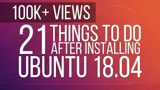 21 Things to do After Installing Ubuntu 18.04 [Must for beginners]