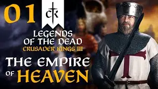 THE LEGENDARY EMPIRE OF HEAVEN! Crusader Kings 3 - Legends of the Dead - Empire of Heaven #1