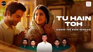 Tu Hain Toh ( @SadhoBand_  Version) | Official Music Video | Mr. & Mrs. Mahi