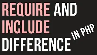 Difference Between include  and require in PHP