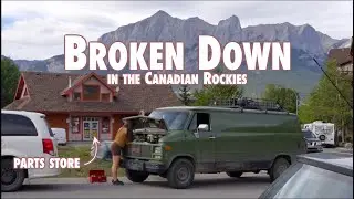 DIY Engine Repairs in the Canadian Rockies || Vanlife Adventures & Challenges