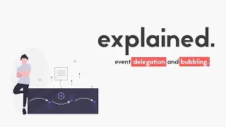 Explained Event Delegation and Event Bubbling | JavaScript Basics