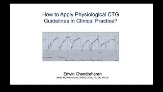 How to Apply Physiological CTG Guidelines in Clinical Practice