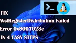 FIX WslRegisterDistribution Failed Error 0x8007023e IN 4 EASY STEPS