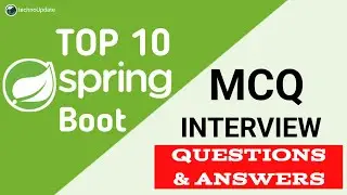 Top 10 Spring Boot Multiple Choice Questions (MCQ) for Real-Time Interviews 2024 | technoUpdate