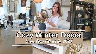 Cozy Winter Decor Ideas : Living Room Refresh for 2025 | Decorate with Me