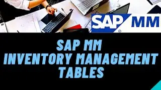 SAP MM | Inventory Management | SAP IM Tables | SAP Inventory Management Tables | Tables in SAP MM