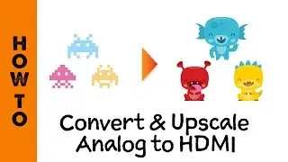 How to Convert and Upscale Analog to HDMI