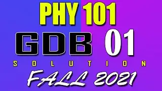 PHY101 GDB 1 Solution 2022 | PHY101 Fall 2021 GDB | AM VU Helper