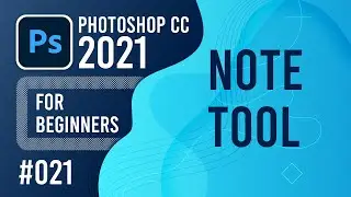 Photoshop CC 2021 for Beginners - (021) - Note Tool