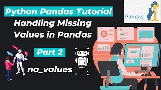 29. na_values | Handling Missing Values in Pandas | Part 2