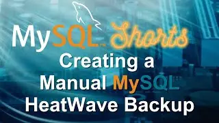 Episode-054 - Creating a Manual MySQL HeatWave Backup