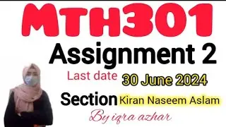 Mth301 Assignment No 2 2024||#mth301 #assignment #2#2024||Kiran Naseem Aslam