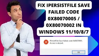 Fix IPersistFile Save Failed code 0x80070005 / 0x80070002 in Windows 11/10/8/7