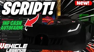 Vehicle Legends Script PASTEBIN 2024 | INF MONEY + AUTO FARM + Roblox Vehicle Legends Hack