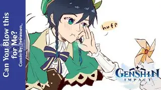 【Genshin Impact Dub Comic】 || 『Can You Blow this for Me?』
