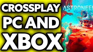 How To Crossplay Astroneer PC and Xbox ?