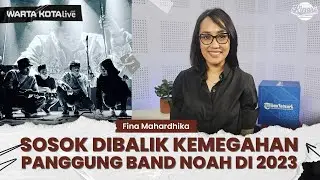 Fina Mahardhika Sosok Dibalik Kemegahan Panggung Band NOAH hingga Aksi Ariel NOAH di Sepanjang 2023