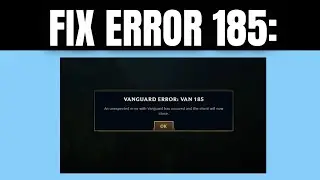 How to Fix Error VAN 185 In League Of Legends