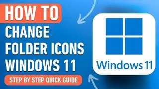 How to Change Folder Icons in Windows 11 (Easy Tutorial)