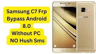 Samsung C7 Frp Bypass Android 8 Without Pc No Husah SmS Requires 2023