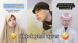 kumpulan video tiktok yeol ayres