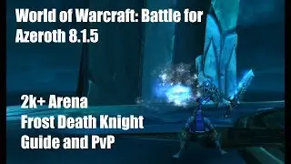 WoW: BFA 8.1.5 2k+ Arena Frost DK Guide and PvP