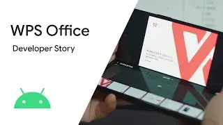 Android Developer Story: WPS Office - Building continuity with Android foldables