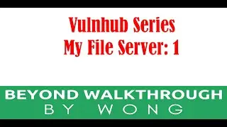 Cyber Security | Ethical Hacking | Pentesting  | Vulnhub | Walkthrough |  My File Server 1