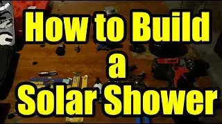 How to Build a DIY SOLAR SHOWER FOR YOUR VAN OR CAR