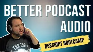 Make Better Sounding Podcasts in 1 Click Descript Bootcamp