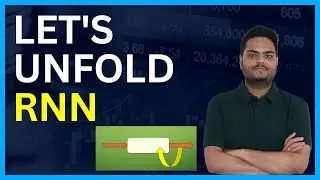 Lets Unfold RNN| Recurrent neural network explained | Recurrent neural network complete tutorial