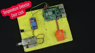 How to Make Temperature Detector Door Lock | Raspberry Pi Project