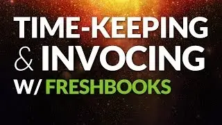 Starting Out With Freshbooks - Timekeeping & Invoicing