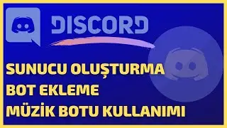 DİSCORD SUNUCU OLUŞTURMA / DİSCORD BOT EKLEME / DİSCORD MÜZİK BOTU EKLEME