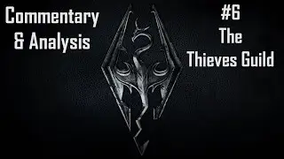 Skyrim Commentary & Analysis Part 6: The Thieves Guild