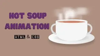 Hot Soup Animation Effect In Website  | CSS Effect & HTML Tutorials