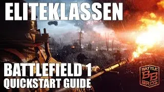 Battlefield 1 Quickstart Guide: Eliteklassen - Battle Bros Tutorial