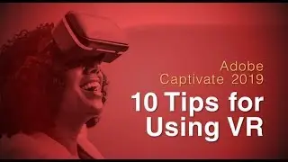 10 Tips for Using VR in Adobe Captivate 2019