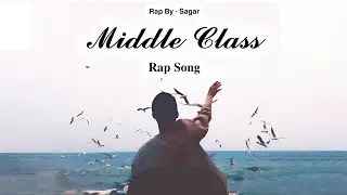 MIDDLE CLASS || HINDI RAP SONG || MAFIA SAGAR BHAI